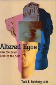 Altered Egos: How the Brain Creates the Self [Repost]