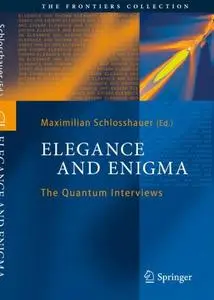 Elegance and Enigma: The Quantum Interviews (Repost)