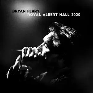 Bryan Ferry - Live at the Royal Albert Hall 2020 (2021) [Official Digital Download]