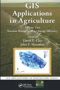 GIS Applications in Agriculture, Volume Two: Nutrient Management for Energy Efficiency (repost)