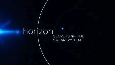 BBC - Horizon: Secrets of the Solar System (2015)