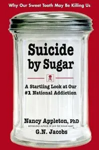 Suicide by Sugar: A Startling Look at Our #1 National Addiction