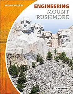 Engineering Mount Rushmore (Building by Design)