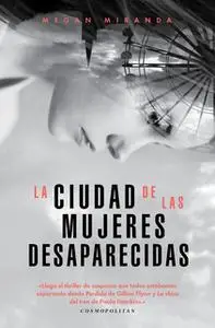 «La ciudad de las mujeres desaparecidas» by Megan Miranda
