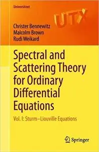 Spectral and Scattering Theory for Ordinary Differential Equations: Vol. I: Sturm–Liouville Equations