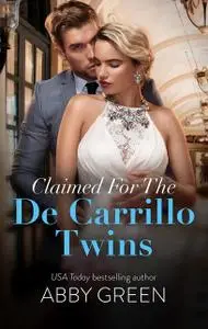 «Claimed for the De Carrillo Twins (Wedlocked! Book #84)» by Abby Green