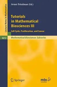 Tutorials in Mathematical Biosciences: III Cell Cycle, Proliferation, and Cancer (Repost)