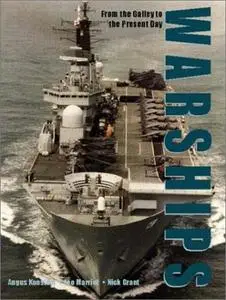 Warships: From the Galley to the Present Day