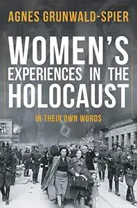 Women's Experiences in the Holocaust: In Their Own Words
