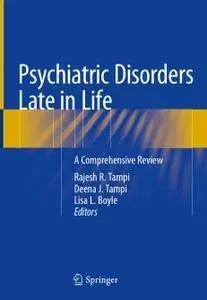 Psychiatric Disorders Late in Life: A Comprehensive Review (repost)