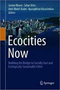 Ecocities Now: Building the Bridge to Socially Just and Ecologically Sustainable Cities