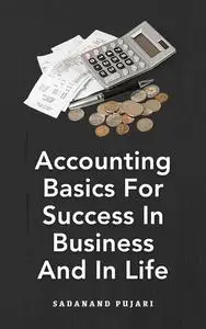 Accounting Basics For Success In Business And In Life