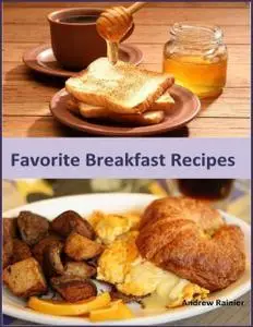 «Favorite Breakfast Recipes» by Andrew Rainier