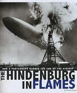 The Hindenburg in Flames: How a Photograph Marked the End of the Airship