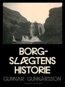 «Borgslægtens historie» by Gunnar Gunnarsson