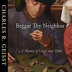 Beggar Thy Neighbor: A History of Usury and Debt [Audiobook]