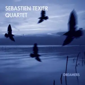 Sebastien Texier Quartet - Dreamers (2016)
