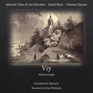 «Viy (Moonlit Tales of the Macabre - Small Bites Book 16)» by Nikolai Gogol