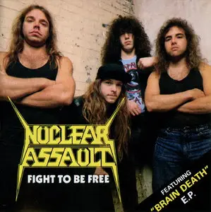 Nuclear Assault - Fight To Be Free/Brain Death (1988/86)