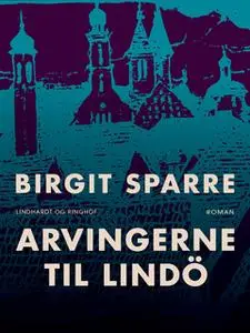 «Arvingerne til Lindö» by Birgit Sparre