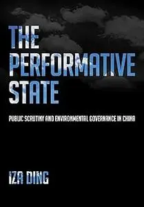 The Performative State: Public Scrutiny and Environmental Governance in China