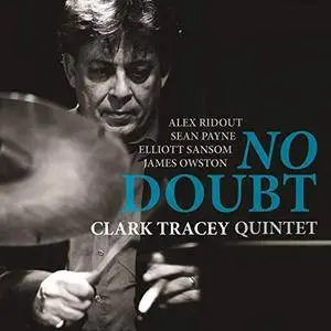 Clark Tracey Quintet - No Doubt (2018)