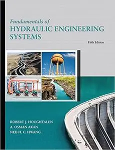 Fundamentals of Hydraulic Engineering Systems 5th Edition