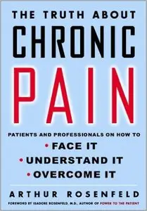 The Truth About Chronic Pain: Patients And Professionals Speak Out About Our Most Misunderstood Health Problem (Repost)