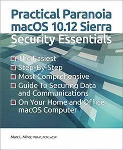 Practical Paranoia macOS 10.12 Sierra Security Essentials