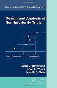 Design and Analysis of Non-Inferiority Trials (Chapman & Hall CRC Biostatistics Series) (Repost)