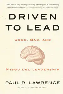 Driven to Lead: Good, Bad, and Misguided Leadership (repost)