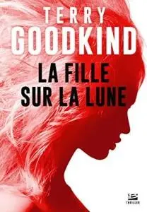 Terry Goodkind, "La fille sur la Lune"