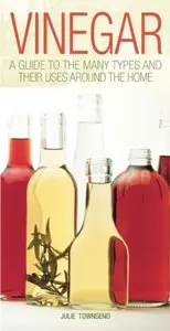 Vinegar: A Guide to the Many Types and Their Uses Around the Home (Repost)