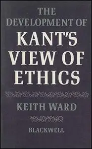 The Development of Kant's View of Ethics