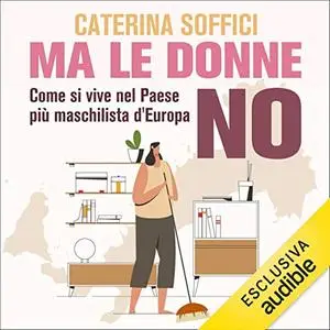 «Ma le donne no» by Caterina Soffici