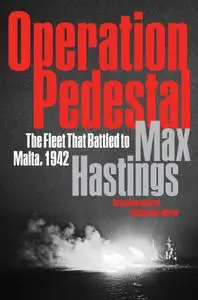 Operation Pedestal: The Fleet That Battled to Malta, 1942, US Edition