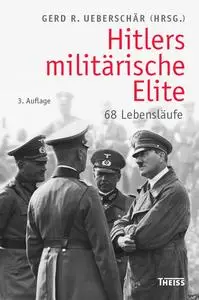 Hitlers militärische Elite: 68 Lebensläufe, 3. Auflage