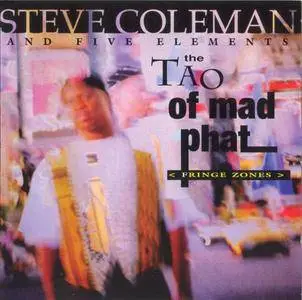 Steve Coleman - The Tao Of Mad Phat (1993) {Novus}