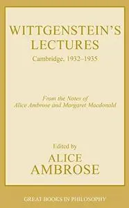 Wittgenstein's Lectures: Cambridge, 1932–1935 (Great Books in Philosophy)