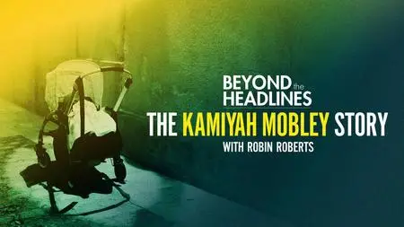 Beyond the Headlines: The Kamiyah Mobley Story with Robin Roberts (2020)