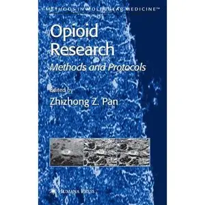 Zhizhong Z. Pan, Opioid Research: Methods and Protocols (Methods in Molecular Medicine) (Repost) 