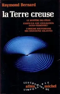 Bernard Raymond, "La terre creuse: la plus grande découverte géographique de l'histoire humaine"