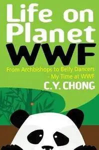 Life on planet WWF : from archbishops to belly dancers -- my time at WWF