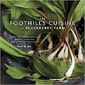 The Foothills Cuisine of Blackberry Farm: Recipes and Wisdom from Our Artisans, Chefs, and Smoky Mountain Ancestors