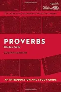 Proverbs: An Introduction and Study Guide: Wisdom Calls