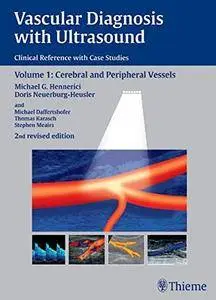 Vascular Diagnosis with Ultrasound: Clinical Reference with Case Studies Volume 1: Cerebral and Peripheral Vessels