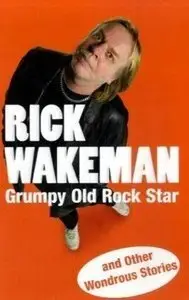 Grumpy Old Rock Star: And Other Wondrous Stories (Repost)
