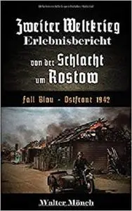 Zweiter Weltkrieg Erlebnisbericht von der Schlacht um Rostow: Fall Blau - Ostfront 1942