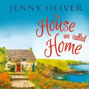 «The House We Called Home» by Jenny Oliver