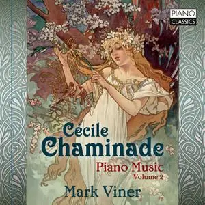 Mark Viner - Chaminade: Piano Music, Vol. 2 (2022) [Official Digital Download 24/96]